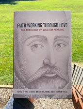 NEW: Faith Working Through Love: Theology of William Perkins | HC | RHB 50% Off picture