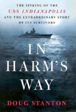 In Harms Way: The Sinking of the USS Indianapolis and the Extraordi - VERY GOOD picture
