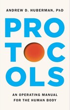 Protocols : An Operating Manual for the Human Body by Andrew D. Huberman (2026, picture
