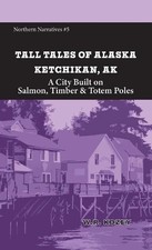 W R Kozey Tall Tales of Alaska Ketchikan AK (Paperback) Northern Narratives Book picture