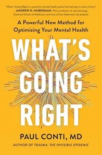 What's Going Right: A Powerful New Method for Optimizing Your Mental Health picture