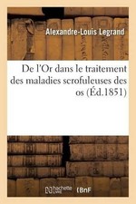 Alexandre-Louis de l'Or Dans Le Traitement Des Maladies  (Paperback) (UK IMPORT) picture