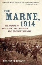 The Marne, 1914: The Opening of World War I and the Battle That Changed t - GOOD picture