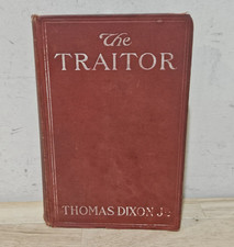 THE TRAITOR: A STORY OF THE FALL OF THE INVISIBLE EMPIRE By Thomas Dixon 1907 picture
