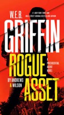 W E B Griffin Rogue Asset by Andrews  Wilson (A Presidential Agent - GOOD picture