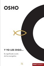 Y yo les digo: EL significado oculto de los evangelios (Osho Classics) (Span... picture