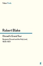 Disraeli's Grand Tour: Benjamin Disraeli and the Holy Land, 1830-1831 by Robert picture