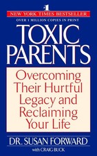Toxic Parents: Overcoming Their Hurtful Legacy and Reclaiming Your Life picture