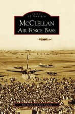 NEW Arcadia Publishing McClellan Air Force Base, CA 9780738547626 Images of Amer picture