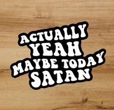 Maybe Today Satan 3in High Quality Premium Vinyl Funny Sticker Bottle Car Laptop picture