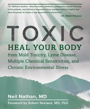 Toxic: Heal Your Body from Mold Toxicity, Lyme Disease by Neil Nathan picture