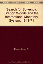 A search for solvency: Bretton Woods and the international monetary system, ... picture