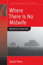 Where There Is No Midwife : Birth and Loss in Rural India Hardcov picture