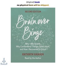 Kathryn Hansen (Author Narrator) Brain over Binge: Why I Was Bulimic, W picture