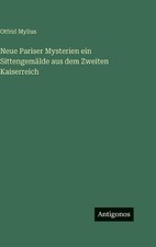 Neue Pariser Mysterien ein Sittengemlde aus dem Zweiten Kaiserreich by Otfrid My picture