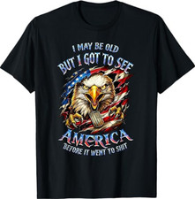 I May Be Old See America Before It Went to Sh*** Eagle T-Shirt picture