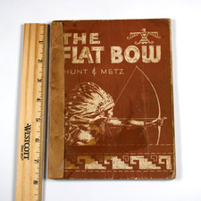 Vintage 1936 The Flat Bow W. Ben Hunt John J Metz Archery Softcover Illustrated picture