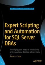 Expert Scripting and Automation for SQL Server DBAs by Carter, Peter A. picture