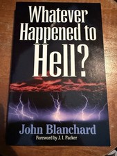 Whatever Happened to Hell? by John Blanchard (1995, Crossway Books) picture