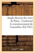 Ample Discours Des Actes de Poissy . Contenant Le Commencement de l'Assemblee: L picture