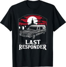 Last Responder Hearse Funny Dark Humor Morbid Death Alt Goth T-Shirt picture