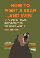 Uncle John's How to Fight A Bear and Win: And 72 Other Real Survival Tips - GOOD picture