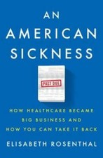 An American Sickness: How Healthcare Became Big Business and How You Can  - GOOD picture