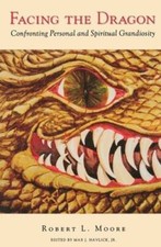 Facing the Dragon: Confronting Personal and Spiritual Grandiosity by Moore: New picture