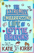 The Extremely Embarrassing Life of Lottie Brooks By Katie Kirby picture