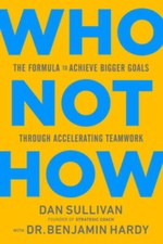 Who Not How: The Formula to Achieve Bigger Goals Through Accelerat - VERY GOOD picture
