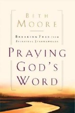 Praying God's Word: Breaking Free From Spiritual Strongholds - VERY GOOD picture