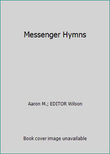Messenger Hymns by Aaron M.; EDITOR Wilson picture