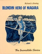 Blondin : Hero of Niagara Library Binding Richard A. Boning picture