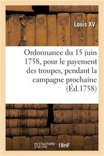Ordonnance Du Roi Du 15 Juin 1758, Portant R�glement Pour Le Payement Des Troupe picture