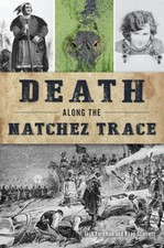 NEW The History Press Death Along the Natchez Trace, MS 9781467149778  Trade Pap picture