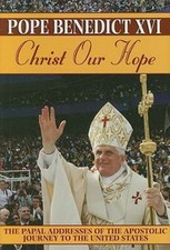 Christ Our Hope: The Papal Addresses of the Apostolic Journey to the United... picture