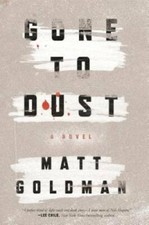 Gone to Dust: A Novel - Hardcover By Goldman, Matt - GOOD picture