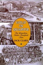 Gold in Quartz: The Legendary Idaho Maryland Mine by Jack Clark picture