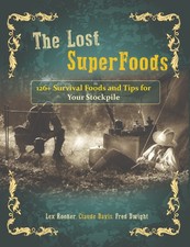 The Lost Super Foods - 126+ Survival Foods and Tips for Your Stockpile picture