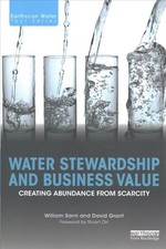 Water Stewardship and Business Value: Creating Abundance from Scarcity by Willia picture
