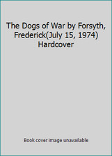 The Dogs of War by Forsyth, Frederick(July 15, 1974) Hardcover picture