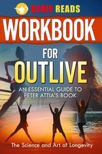 Workbook for Outlive: An Essential Guide to Peter Attia's Book: The Science and picture