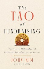 The Tao of Fundraising: The Science, Philosophy, and Psychology Behind Attracti picture