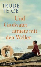 Trude Teige / Und Großvater atmete mit den Wellen: Roman | Das ergreifende n ... picture