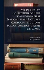 Mr. P.J. Healy's Collection of Rare California First Editions, Maps, Pictures, C picture