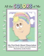 All the Colors of Me : My First Book about Dissociation by Sandra Paulsen and... picture