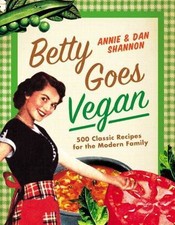Betty Goes Vegan: 500 Classic Recipes for the Modern Family picture