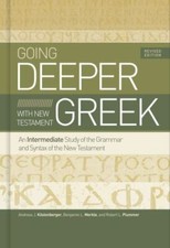 Going Deeper with New Testament Greek, Revised Edition : An Intermediate Study… picture