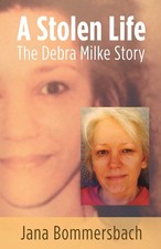 A STOLEN LIFE: THE DEBRA MILKE STORY picture