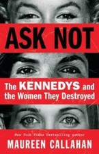 Ask Not: The Kennedys and the Women They Destroyed - Hardcover - VERY GOOD picture